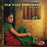 Yem Pilla Bhagunnava naa songs