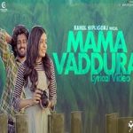 Mama Vaddura Naa Songs